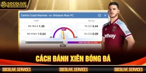 Cách đánh xiên bóng đá