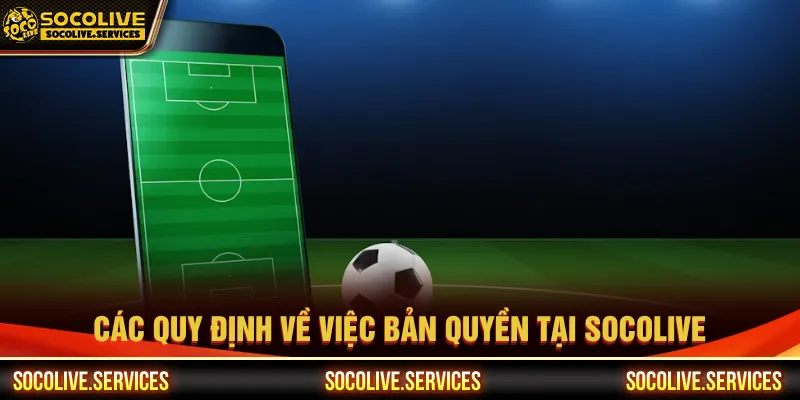 Nắm rõ các chính sách phát sóng khi tham gia tại Socolive