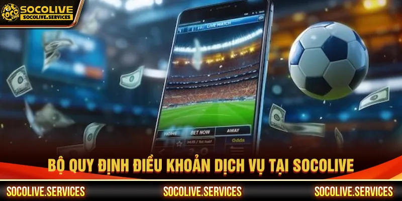 Người dùng cần nắm rõ chính sách Socolive đã thiết lập