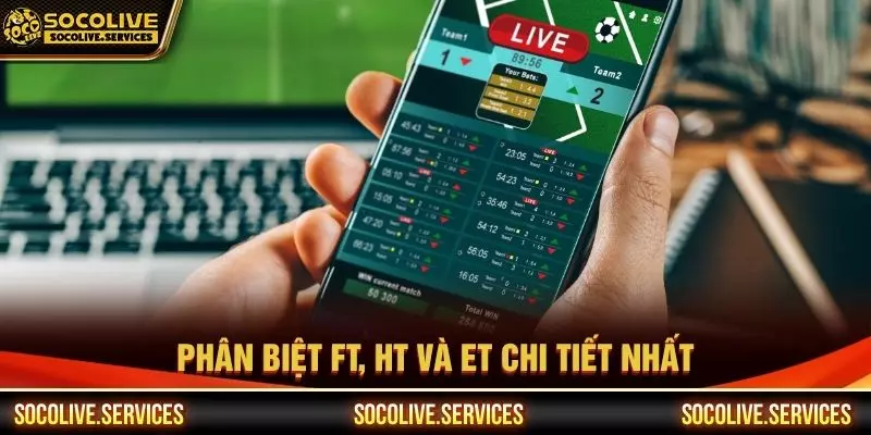 Phân biệt FT, HT và ET chi tiết nhất