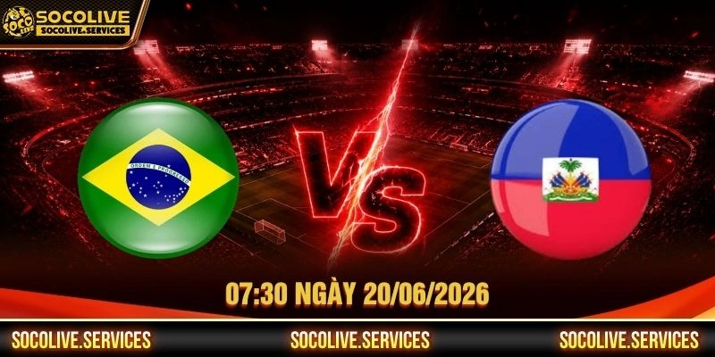 Nhận Định Brazil Vs Haiti 07:30 Ngày 20/06/2026 - WC 2026