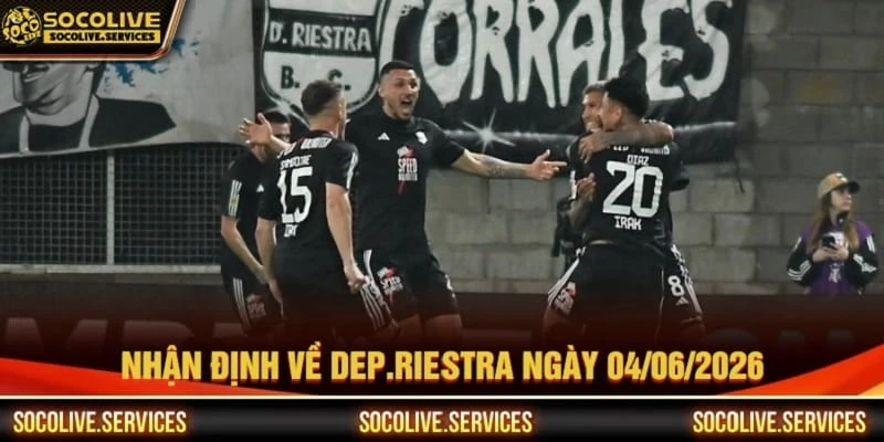 Nhận định về CLB Dep.Riestra ngày 04/06/2026 Nhận định về CLB Dep.Riestra ngày 04/06/2026