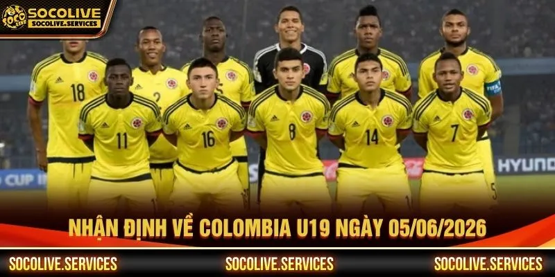 Nhận định về Colombia U19 ngày 05/06/2026 Nhận định về Colombia U19 ngày 05/06/2026