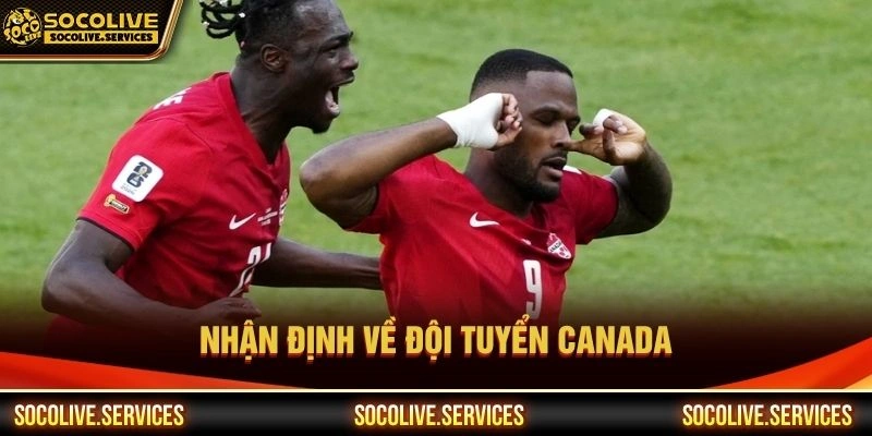 Nhận định về đội tuyển Canada Nhận định về đội tuyển Canada