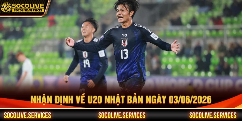Nhận định về đội tuyển U20 Nhật Bản ngày 03/06/2026
