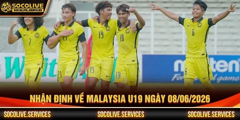 Nhận định về Malaysia U19 ngày 08/06/2026 Nhận định về Malaysia U19 ngày 08/06/2026