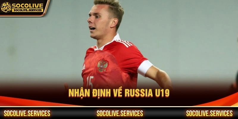 Nhận định về Russia U19 Nhận định về Russia U19