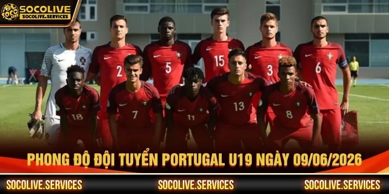 Phong độ đội tuyển Portugal U19 ngày 09/06/2026 Phong độ đội tuyển Portugal U19 ngày 09/06/2026
