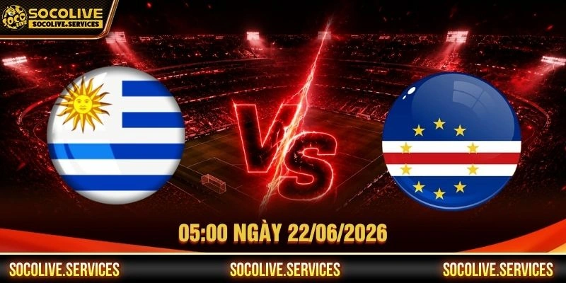 Nhận Định Uruguay Vs Cape Verde 05:00 22/06/2026 - WC 2026